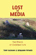 Lost in Media: The Ethics of Everyday Life