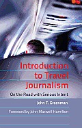 Introduction to Travel Journalism: On the Road with Serious Intent
