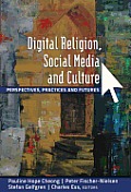 Digital Religion, Social Media and Culture: Perspectives, Practices and Futures