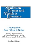 Cemetery Plots from Victoria to Verdun: Literary Representations of Epitaph and Burial from the 19th Century through the Great War