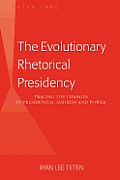 The Evolutionary Rhetorical Presidency: Tracing the Changes in Presidential Address and Power