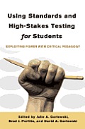Using Standards and High-Stakes Testing for Students: Exploiting Power with Critical Pedagogy