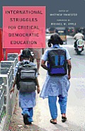 International Struggles for Critical Democratic Education: Foreword by Michael W. Apple