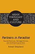 Partners in Paradise: Tourism Practices, Heritage Policies, and Anthropological Sites