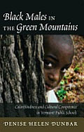 Black Males in the Green Mountains: Colorblindness and Cultural Competence in Vermont Public Schools