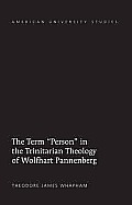 The Term Person in the Trinitarian Theology of Wolfhart Pannenberg