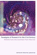 Paradigms of Research for the 21st Century: Perspectives and Examples from Practice