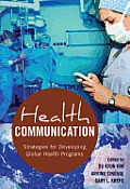 Health Communication: Strategies for Developing Global Health Programs