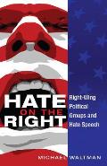 Hate on the Right: Right-Wing Political Groups and Hate Speech