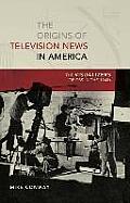The Origins of Television News in America: The Visualizers of CBS in the 1940s
