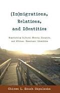 (Im)Migrations, Relations, and Identities: Negotiating Cultural Memory, Diaspora, and African (American) Identities