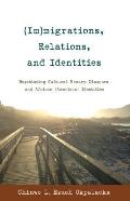 (Im)migrations, Relations, and Identities: Negotiating Cultural Memory, Diaspora, and African (American) Identities