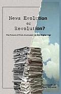 News Evolution or Revolution?: The Future of Print Journalism in the Digital Age