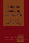 Religious Authority and the Arts: Conversations in Political Theology