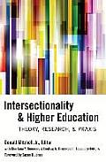 Intersectionality & Higher Education: Theory, Research, & Praxis