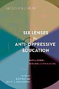 Six Lenses for Anti-Oppressive Education: Partial Stories, Improbable Conversations (Second Edition)