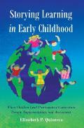 Storying Learning in Early Childhood: When Children Lead Participatory Curriculum Design, Implementation, and Assessment