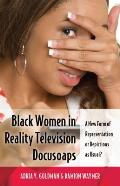 Black Women in Reality Television Docusoaps: A New Form of Representation or Depictions as Usual?