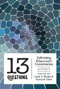 13 Questions: Reframing Education's Conversation: Science