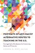 Portraits of Anti-Racist Alternative Routes to Teaching in the U.S.: Framing Teacher Development for Community, Justice, and Visionaries