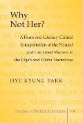 Why Not Her?: A Form and Literary-Critical Interpretation of the Named and Unnamed Women in the Elijah and Elisha Narratives