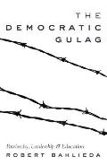 The Democratic Gulag: Patriarchy, Leadership and Education