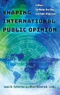 Shaping International Public Opinion: A Model for Nation Branding and Public Diplomacy