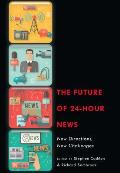 The Future of 24-Hour News: New Directions, New Challenges
