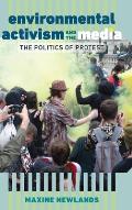 Environmental Activism and the Media: The Politics of Protest
