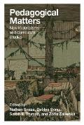 Pedagogical Matters: New Materialisms and Curriculum Studies