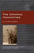 The Criminal Humanities: An Introduction