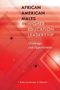 African American Males in Higher Education Leadership: Challenges and Opportunities