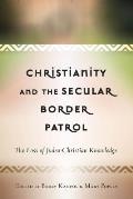 Christianity and the Secular Border Patrol: The Loss of Judeo-Christian Knowledge
