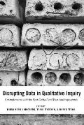 Disrupting Data in Qualitative Inquiry: Entanglements with the Post-Critical and Post-Anthropocentric