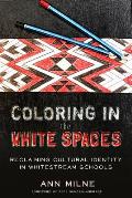 Coloring in the White Spaces: Reclaiming Cultural Identity in Whitestream Schools