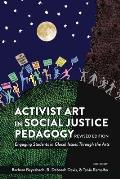 Activist Art in Social Justice Pedagogy: Engaging Students in Glocal Issues Through the Arts, Revised Edition