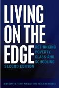 Living on the Edge: Rethinking Poverty, Class and Schooling, Second Edition