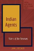 Indian Agents: Rulers of the Reserves