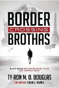 Border Crossing ?Brothas?: Black Males Navigating Race, Place, and Complex Space