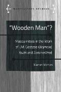 Wooden Man?: Masculinities in the Work of J.M. Coetzee (Boyhood, Youth and Summertime)