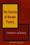 The Sounds of Navajo Poetry: A Humanities of Speaking