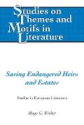 Saving Endangered Heirs and Estates: Studies in European Literature