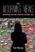 The Mourning News: Reporting Violent Death in a Global Age