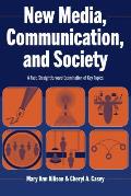 New Media, Communication, and Society: A Fast, Straightforward Examination of Key Topics