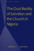 The Dual Reality of Salvation and the Church in Nigeria