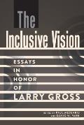 The Inclusive Vision: Essays in Honor of Larry Gross