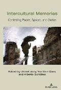 Intercultural Memories: Contesting Places, Spaces, and Stories