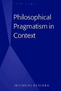 Philosophical Pragmatism in Context