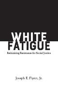 White Fatigue: Rethinking Resistance for Social Justice