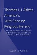 Thomas J. J. Altizer, America's 20th Century Religious Heretic: An Analytic Bibliography of the Writings of Altizer and the Death of God Theme